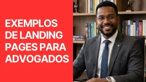 Veja exemplos de landing pages para advogados 2026 e aprenda como planejar a sua página para atrair mais clientes pelo Google Ads e Meta Ads.