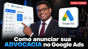 Guia completo sobre Google Ads para advogado em 2026: como funciona, onde anunciar, quanto investir e qual estratégia usar para atrair clientes qualificados.